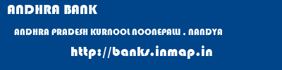 ANDHRA BANK  ANDHRA PRADESH KURNOOL NOONEPALLI , NANDYA   banks information 